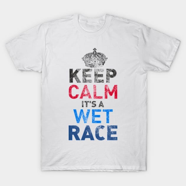 Keep Calm Wet Race T-Shirt by Worldengine